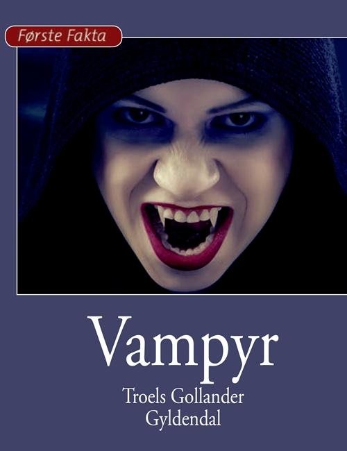 Cover for Troels Gollander · Første Fakta: Vampyr (Bound Book) [1.º edición] (2015)