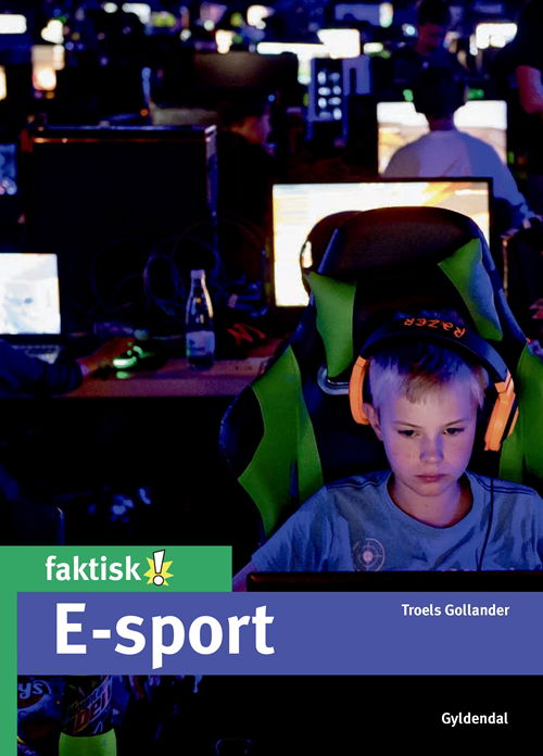 Cover for Troels Gollander · Faktisk!: E-sport (Indbundet Bog) [1. udgave] (2019)