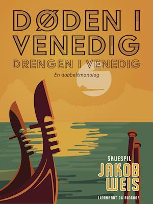 Cover for Jakob Weis · Døden i Venedig - drengen i Venedig. En dobbeltmonolog (Sewn Spine Book) [1st edition] (2021)