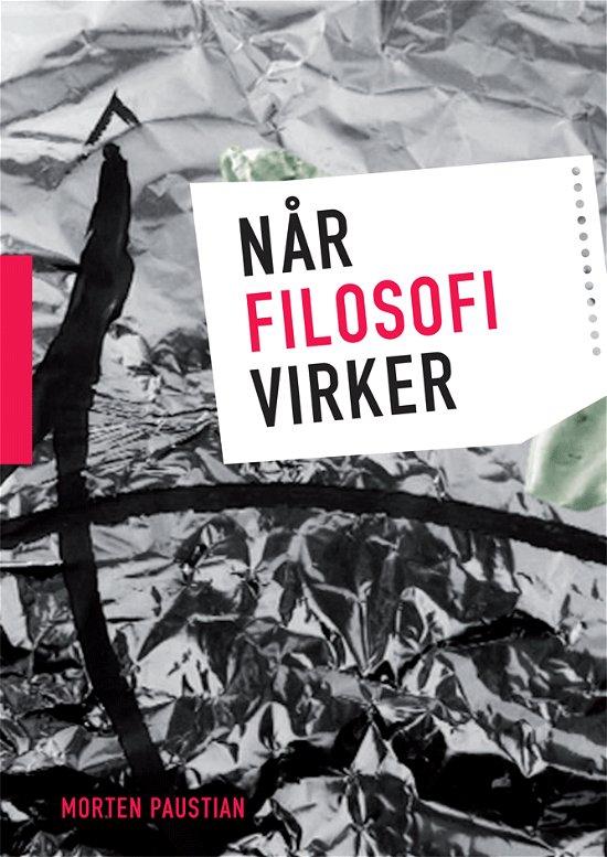 Cover for Morten Paustian · Når filosofi virker (Paperback Book) [1º edição] (2012)