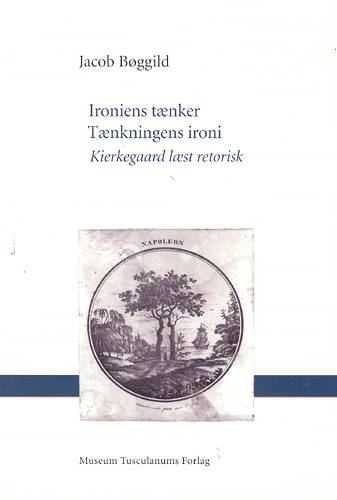 Cover for Jacob Bøggild · Teori &amp; æstetik, bind 12: Ironiens tænker - tænkningens ironi (Sewn Spine Book) [1. wydanie] (2002)