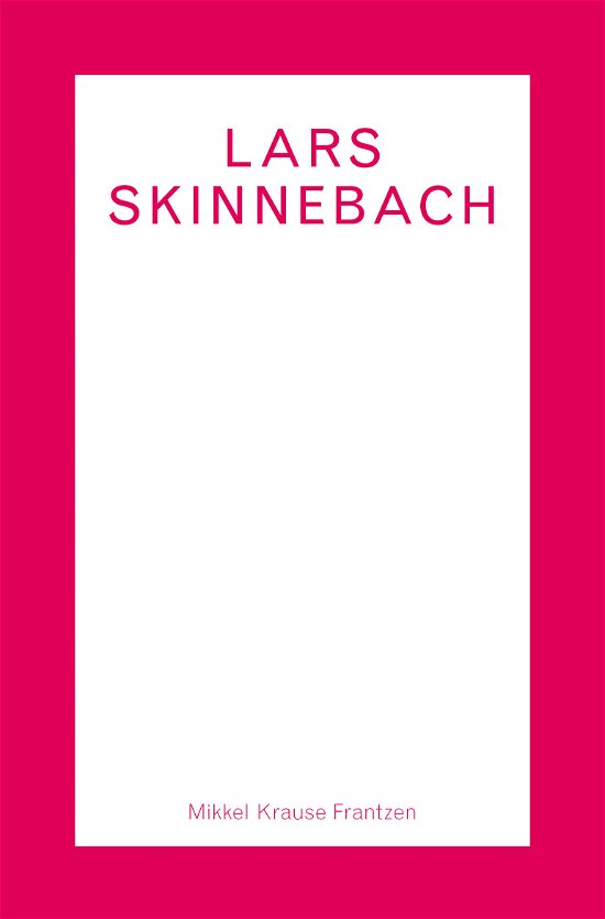 Cover for Mikkel Krause Frantzen · Arena Monografi: Lars Skinnebach (Sewn Spine Book) [1º edição] (2013)