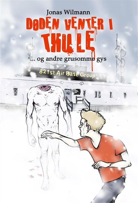 Cover for Jonas Wilmann · Døden Venter I Thule Og Andre Grumme Gys (Hardcover Book) (2019)