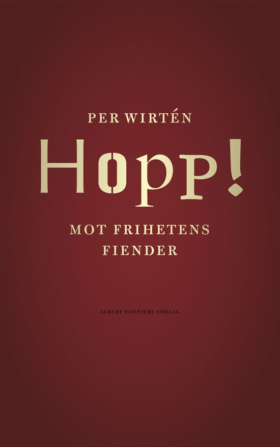 Per Wirtén · Hopp! : Mot frihetens fiender (Gebundesens Buch) (2024)