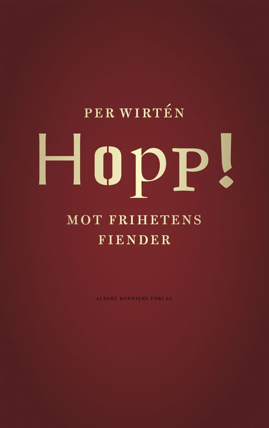 Hopp! : Mot frihetens fiender - Per Wirtén - Książki - Albert Bonniers förlag - 9789100802349 - 9 sierpnia 2024