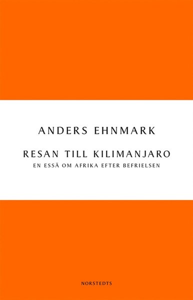 Cover for Anders Ehnmark · Digitala klassiker: Resan till Kilimanjaro : en essä om Afrika efter befrielsen (ePUB) (2011)