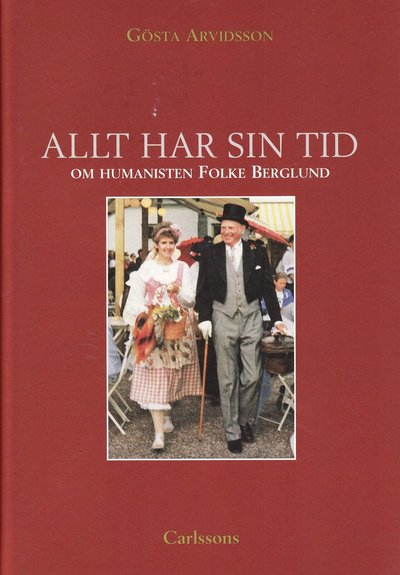 Cover for Arvidsson Gösta · Allt har sin tid : om humanisten Folke Berglund (Book)