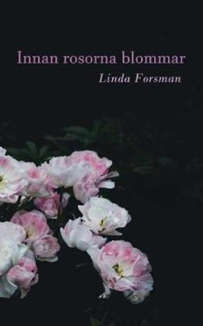 Cover for Forsman · Innan rosorna blommar (Buch) (2018)