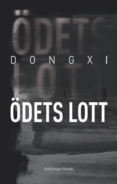 Cover for Dong Xi · Ödets lott (Gebundesens Buch) (2019)