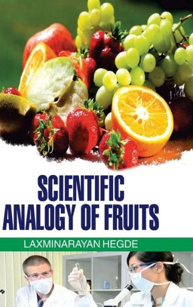 Cover for L N Hegde · Scientific Analogy of Fruits (Hardcover Book) (2016)