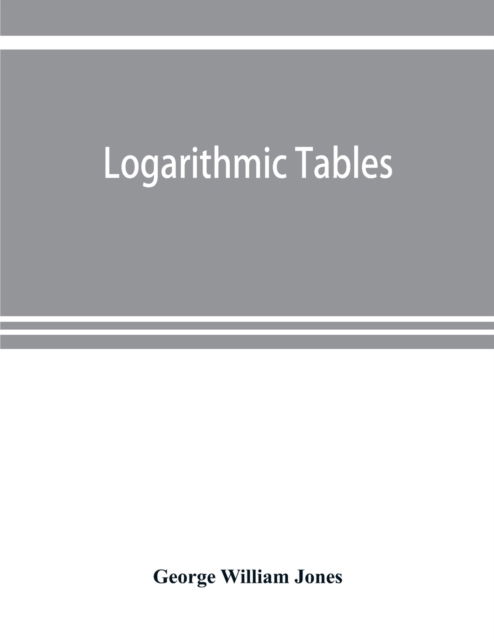 Cover for George William Jones · Logarithmic tables (Paperback Book) (2019)