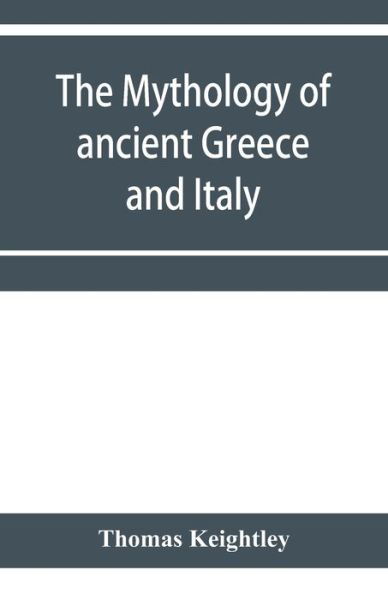 Cover for Thomas Keightley · The mythology of ancient Greece and Italy (Paperback Book) (2020)