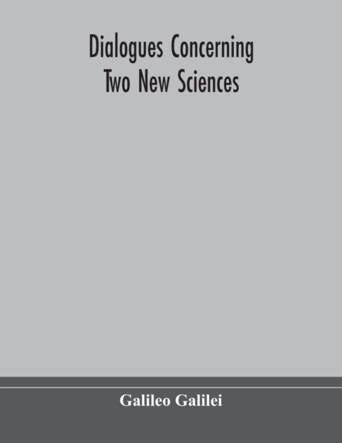 Dialogues concerning two new sciences - Galileo Galilei - Książki - Alpha Edition - 9789354173349 - 29 września 2020