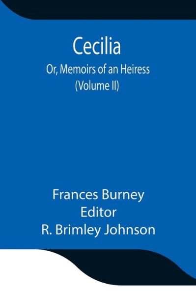 Cecilia; Or, Memoirs of an Heiress (Volume II) - Frances Burney - Kirjat - Alpha Edition - 9789354847349 - keskiviikko 21. heinäkuuta 2021