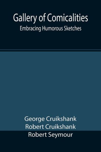 Cover for George Cruikshank · Gallery of Comicalities; Embracing Humorous Sketches (Paperback Book) (2021)