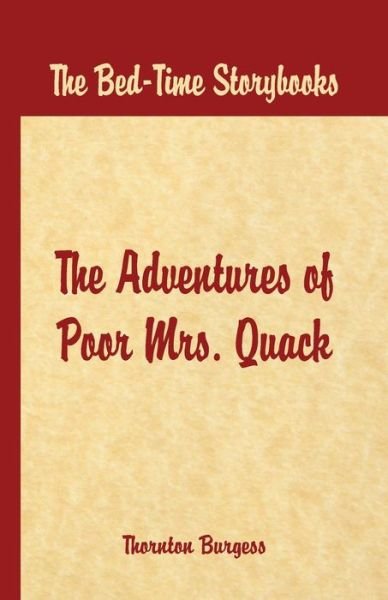 Bed Time Stories -: The Adventures of Poor Mrs. Quack - Thornton W. Burgess - Books - Alpha Editions - 9789386019349 - August 1, 2016