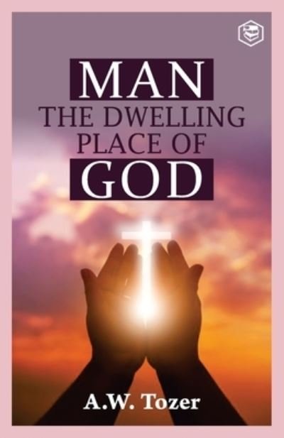 Cover for A W Tozer · Man The Dwelling Place of God (Pocketbok) (2021)