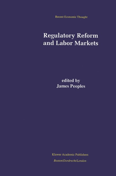 James Peoples · Regulatory Reform and Labor Markets - Recent Economic Thought (Pocketbok) [Softcover reprint of the original 1st ed. 1998 edition] (2012)