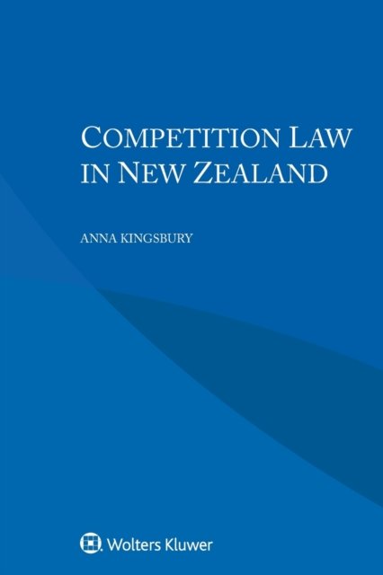 Anna Kingsbury · Competition Law in New Zealand (Paperback Bog) (2019)