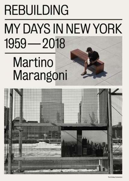 Martino Marangoni · Martino Marangoni - Rebuilding, My Days In New York / 1959-2018 (Paperback Book) (2018)