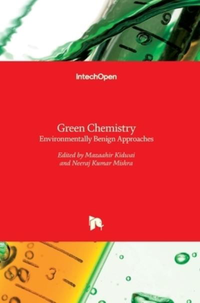 Cover for Neeraj Kumar Mishra · Green Chemistry: Environmentally Benign Approaches (Hardcover bog) (2012)