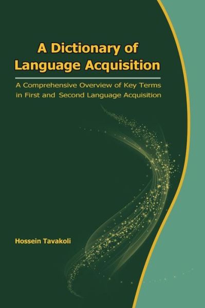 Cover for Hossein Tavakoli · A Dictionary of Language Acquisition: a Comprehensive Overview of Key Terms in First and Second Language Acquisition (Paperback Book) (2013)