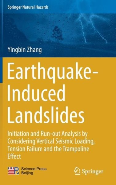 Yingbin Zhang · Earthquake-Induced Landslides: Initiation and run-out analysis by considering vertical seismic loading, tension failure and the trampoline effect - Springer Natural Hazards (Hardcover bog) [1st ed. 2018 edition] (2017)