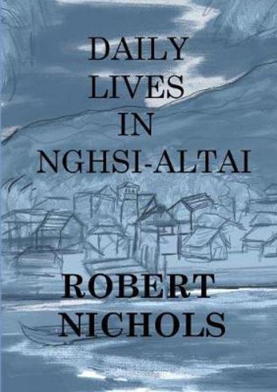 Cover for Nichols, Professor of History Robert, PhD (Stockton University) · Daily Lives in Nghsi-Altai (Paperback Book) (2017)
