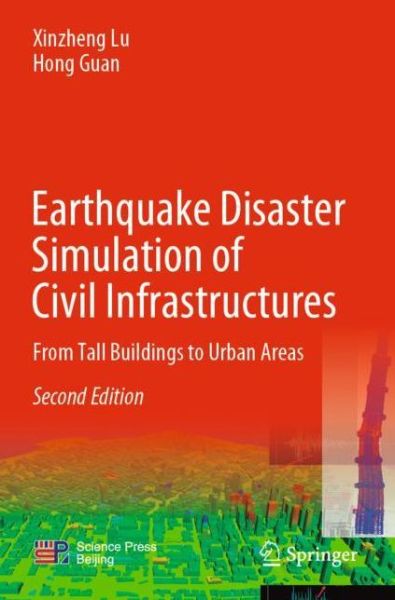 Earthquake Disaster Simulation of Civil Infrastructures: From Tall Buildings to Urban Areas - Xinzheng Lu - Books - Springer Verlag, Singapore - 9789811595349 - February 3, 2022