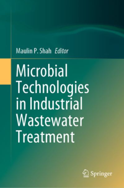 Microbial Technologies in Industrial Wastewater Treatment - Maulin P. Shah - Books - Springer - 9789819924349 - June 27, 2023