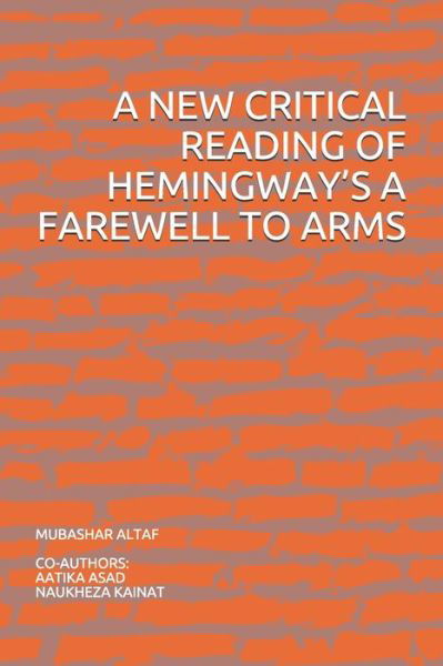 A New Critical Reading of Hemingway's a Farewell to Arms - Aatika Asad - Livros - Independently Published - 9798523722349 - 20 de junho de 2021