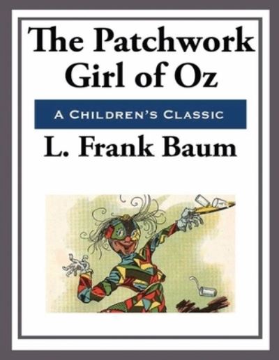 The Patchwork Girl of Oz (Annotated) - Lyman Frank Baum - Books - Independently Published - 9798539224349 - July 21, 2021