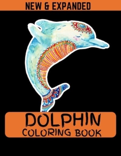 Cover for Ahsan Ahmed · Dolphin Coloring Book (New &amp; Expanded) (Paperback Book) (2020)