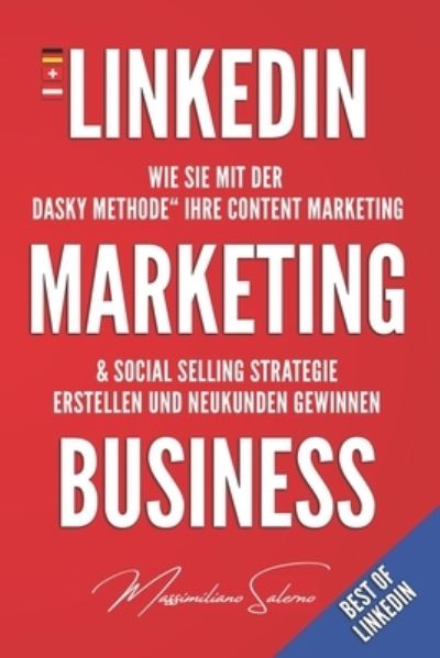 Cover for Massimiliano Salerno · LinkedIn Marketing Business: Wie Sie mit der &quot;DASKY Methode Ihre Content Marketing &amp; Social Selling Strategie erstellen und Neukunden gewinnen (Paperback Book) (2020)