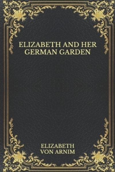 Cover for Elizabeth von Arnim · Elizabeth and Her German Garden (Taschenbuch) (2020)
