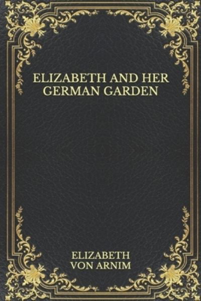 Cover for Elizabeth von Arnim · Elizabeth and Her German Garden (Pocketbok) (2020)