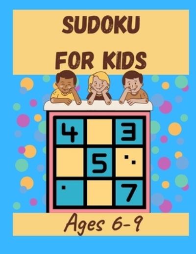 Cover for Kid Dreamers Press · Sudoku For Kids Ages 6-9 (Paperback Book) (2020)