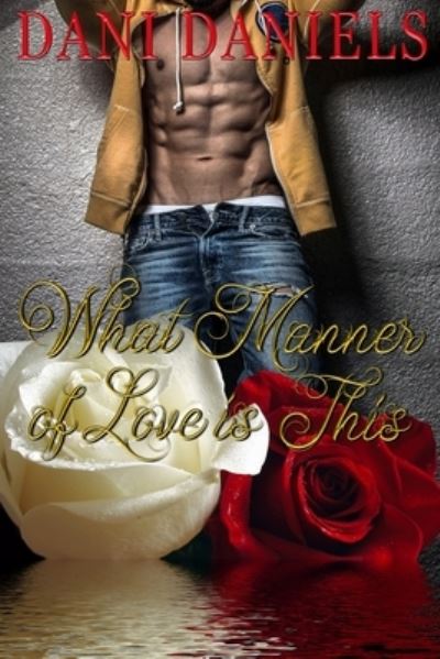 Cover for Dani Daniels · What Manner of Love is This (Paperback Book) (2017)