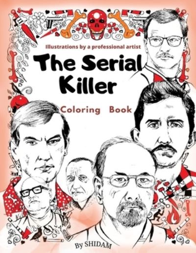 Cover for Shidam Art · The Serial Killer Coloring Book, Illustrations By a Professional Artist (Paperback Book) (2020)