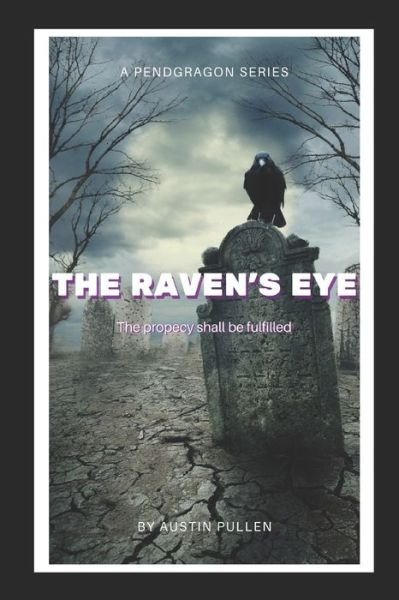 Cover for Austin Pullen · The Raven's Eye - The Pendragon Triology (Paperback Book) (2021)