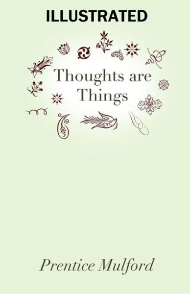 Cover for Prentice Mulford · Thoughts are Things Illustrated (Paperback Book) (2021)