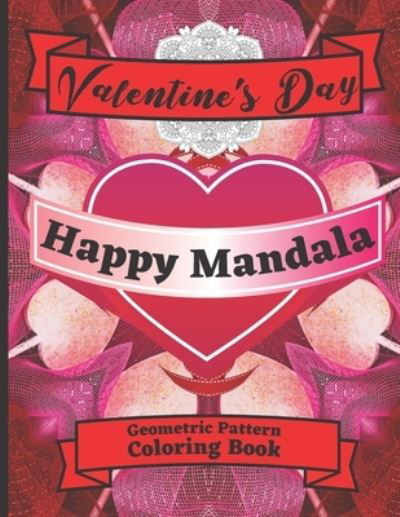 Cover for Sylwia Skbooks · Valentine's Day Happy Mandala Geometric Pattern Coloring Book (Paperback Bog) (2021)