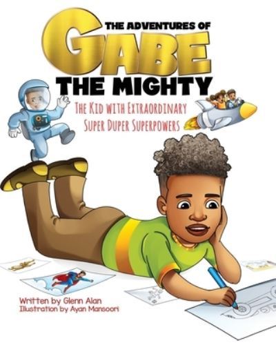 Cover for Glenn Alan · The Adventures of Gabe The Mighty (Paperback Book) (2021)