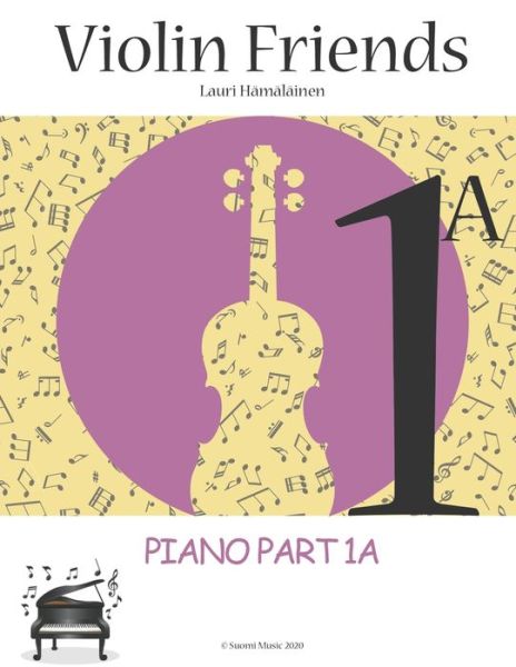 Cover for Lauri Juhani Hamalainen · Violin Friends 1A: Piano Part: Piano Part 1A (Suomi Music, 2020) - Violin Friends 1a (Paperback Book) (2020)