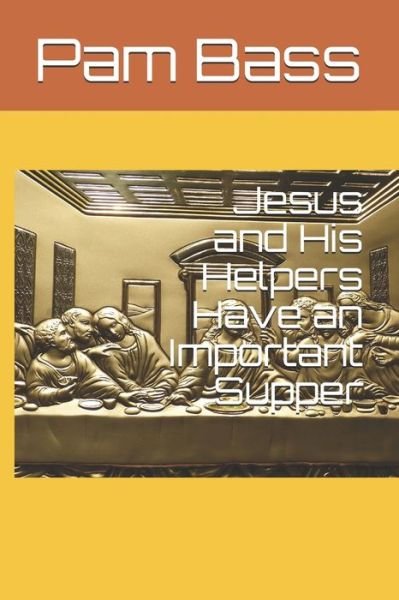 Cover for Pam Bass · Jesus and His Helpers Have an Important Supper (Paperback Bog) (2020)