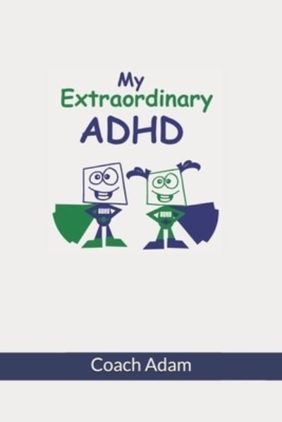 Cover for Coach Adam · My Extraordinary ADHD (Pocketbok) (2020)