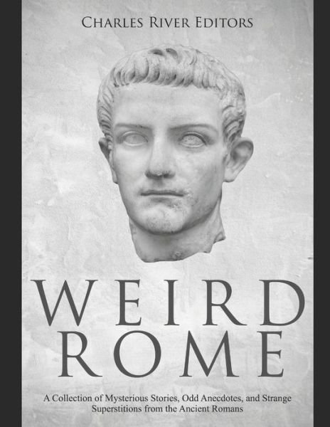 Cover for Charles River Editors · Weird Rome (Taschenbuch) (2020)