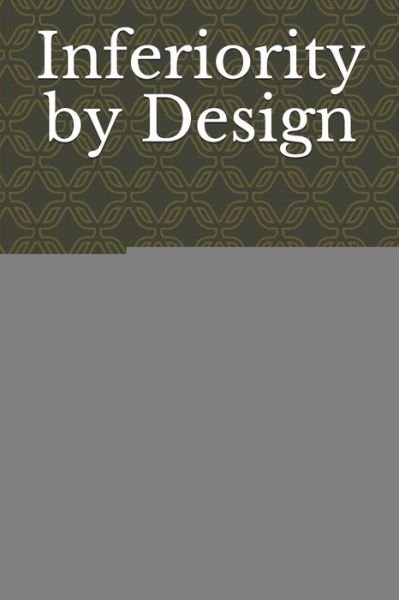 Cover for Joseph R Gibson · Inferiority by Design (Paperback Bog) (2020)