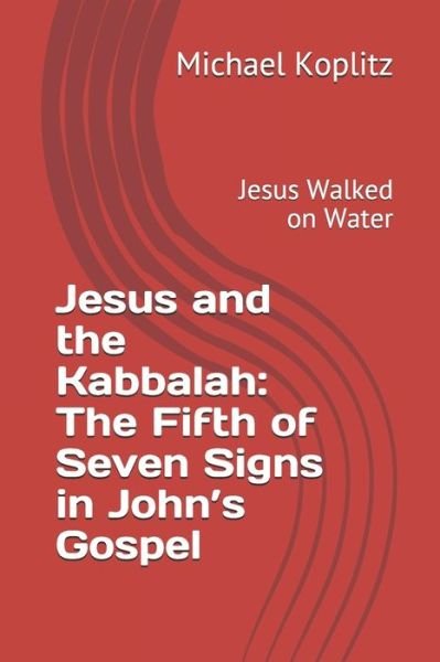 Cover for Michael Harvey Koplitz · Jesus and the Kabbalah: The Fifth of Seven Signs in John's Gospel: Jesus Walked on Water (Paperback Bog) (2020)