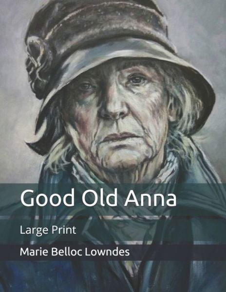 Cover for Marie Belloc Lowndes · Good Old Anna (Paperback Book) (2020)